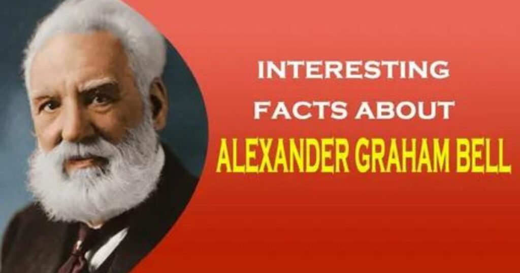 Alexander Graham Bell Interesting Facts